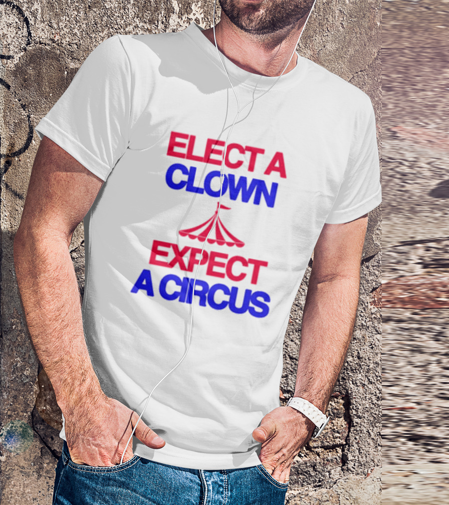 Elect A Clown Expect A Circus Retro Tent T-Shirt
