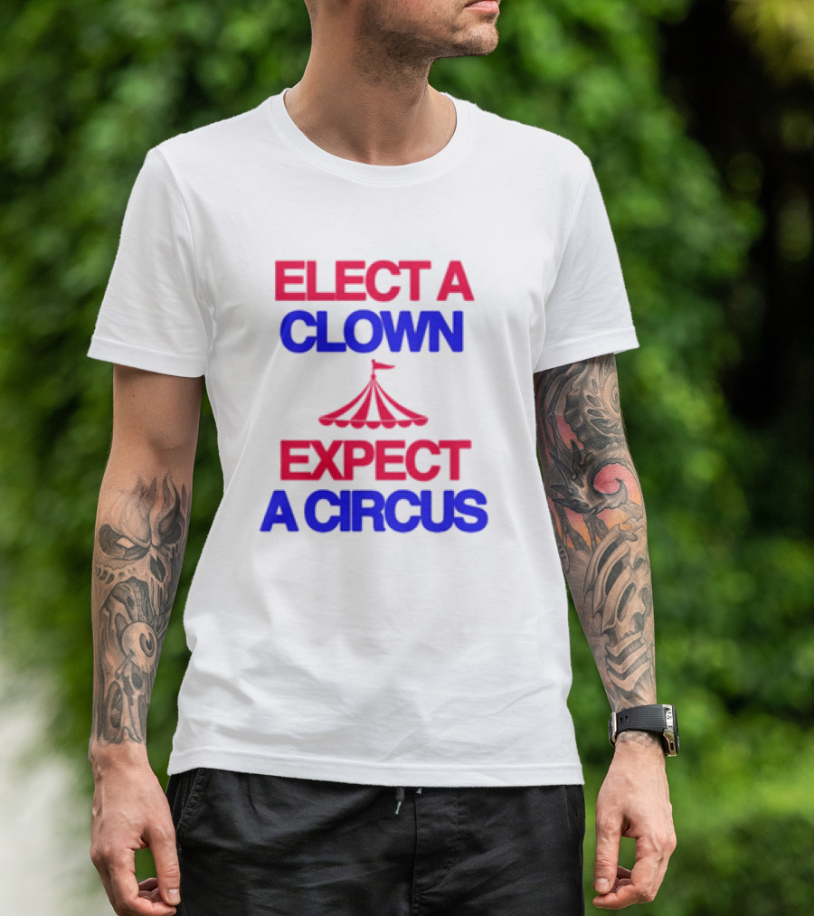 Elect A Clown Expect A Circus Retro Tent T-Shirt