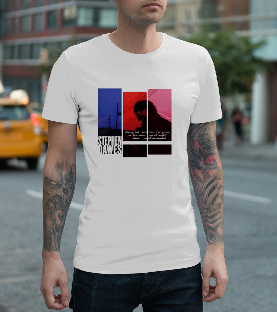 Stephen Dawes Always Out Someone's I'm Yours In His Room Up At Night Lover Not So Unsettled T-Shirt