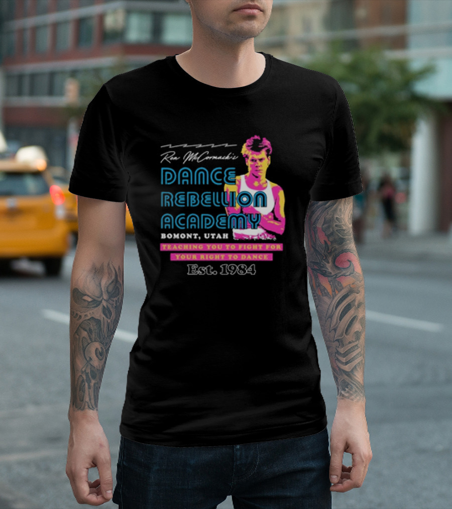 Ren McCormack Dance Rebellion Academy Bomont Utah Teaching You to Fight for Your Right to Dance Est. 1984 T-Shirt