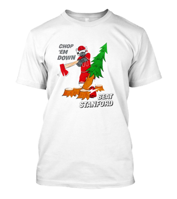 Chop ’Em Down Beat Stanford Football Rivalry Christmas Tree Ax T-Shirt