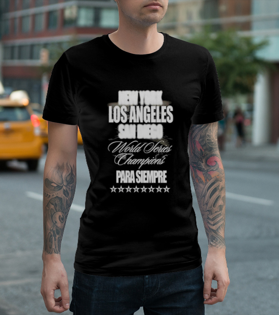 New York Los Angeles San Diego World Series Champions Para Siempre Stars T-Shirt