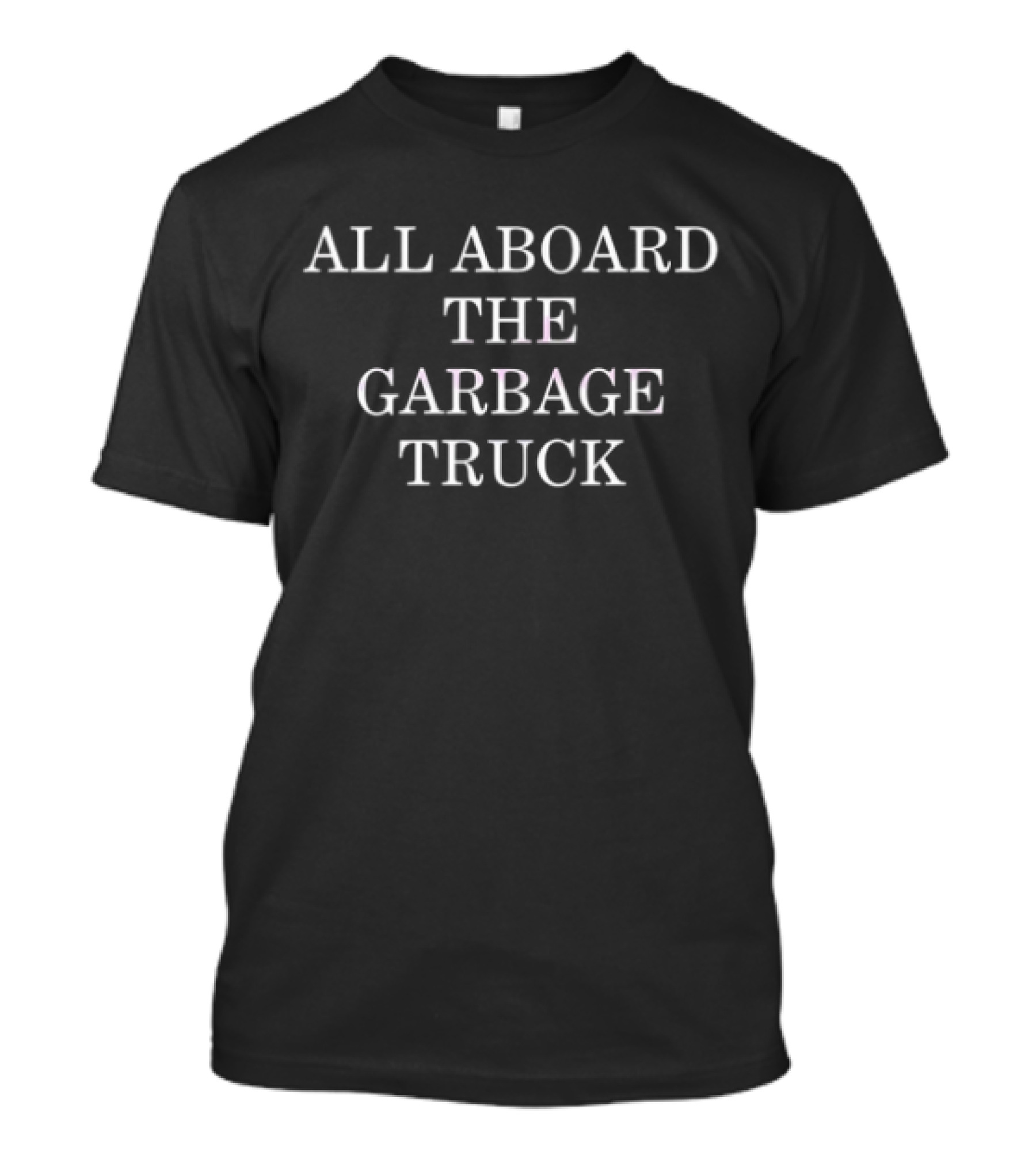All Aboard The Garbage Truck Trump T-Shirt