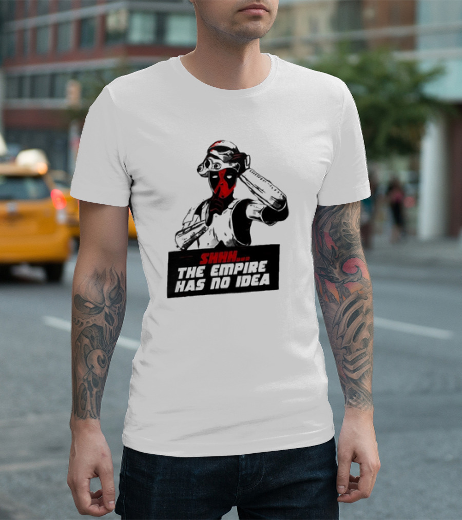 Deadpool Stormtrooper Shhh The Empire Has No Idea T-Shirt