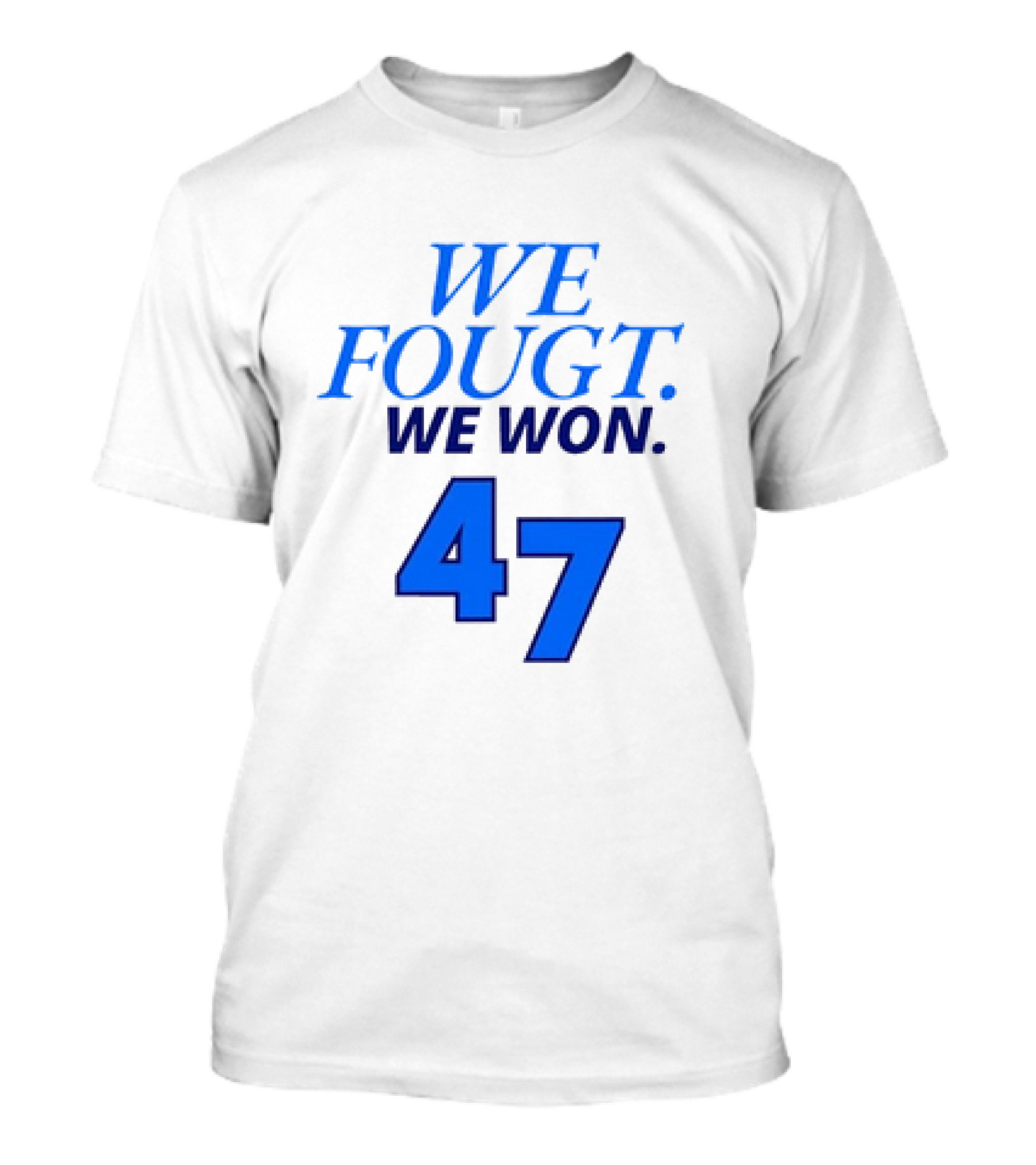 We Fought We Won 47 Kamala Harris 47th President USA T-Shirt