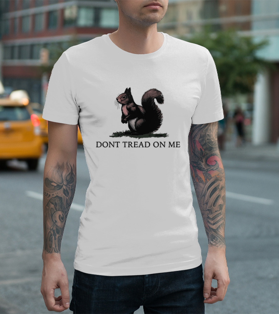 DONT TREAD ON SQUIRREL T-Shirt