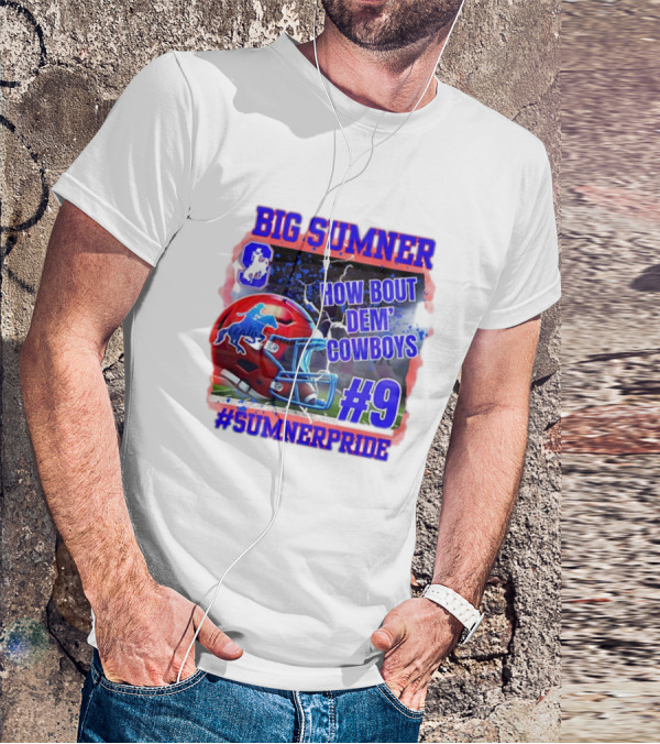 Big Sumner How Bout Dem Cowboys #9 Sumner Pride T-Shirt