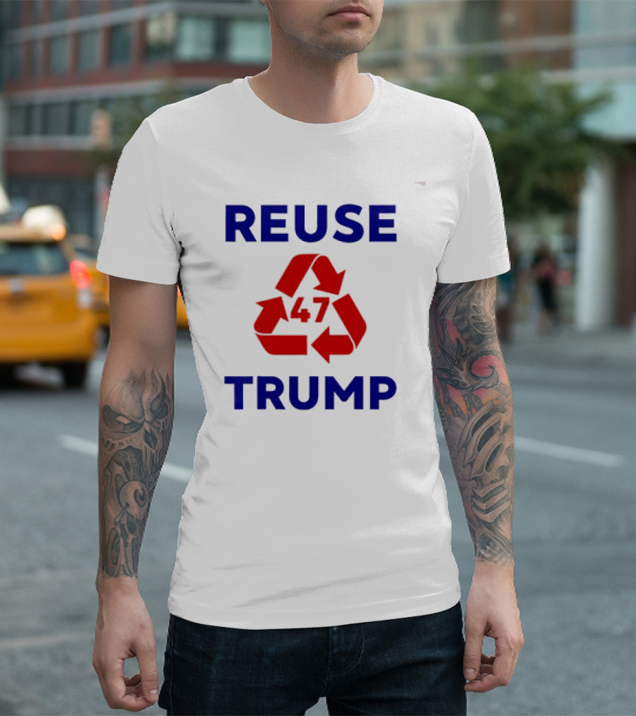 Reuse Trump 47 Recycling T-Shirt