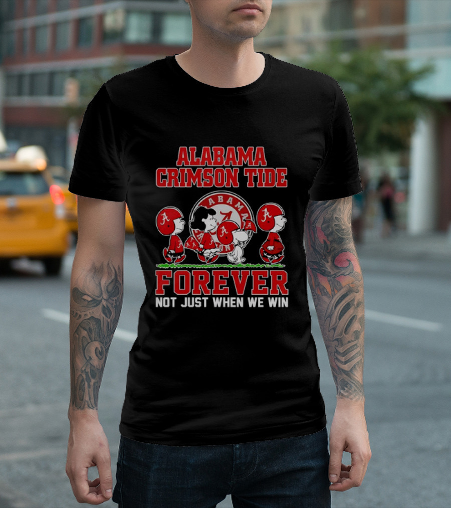 Alabama Crimson Tide Forever Snoopy Not Just When We Win T-Shirt
