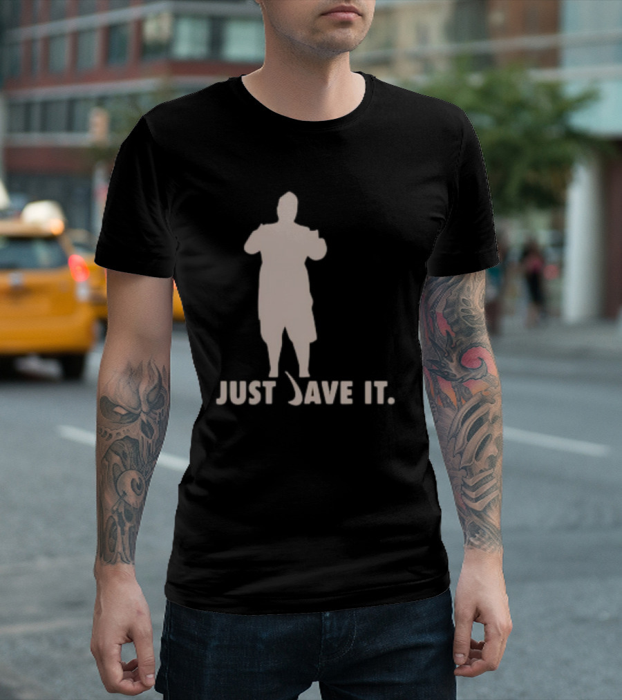 JUST DAVE IT T-Shirt