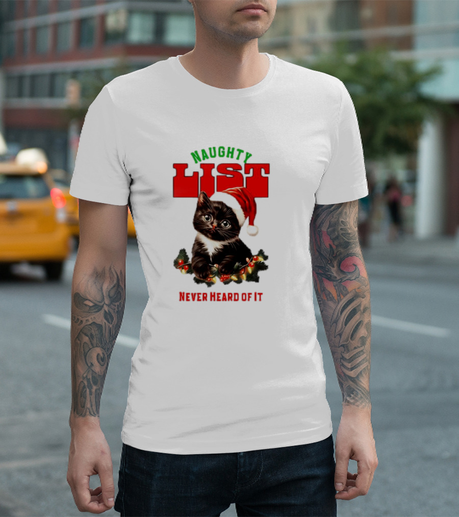 Naughty List Never Heard of It Christmas Cat with Santa Hat and Lights T-Shirt