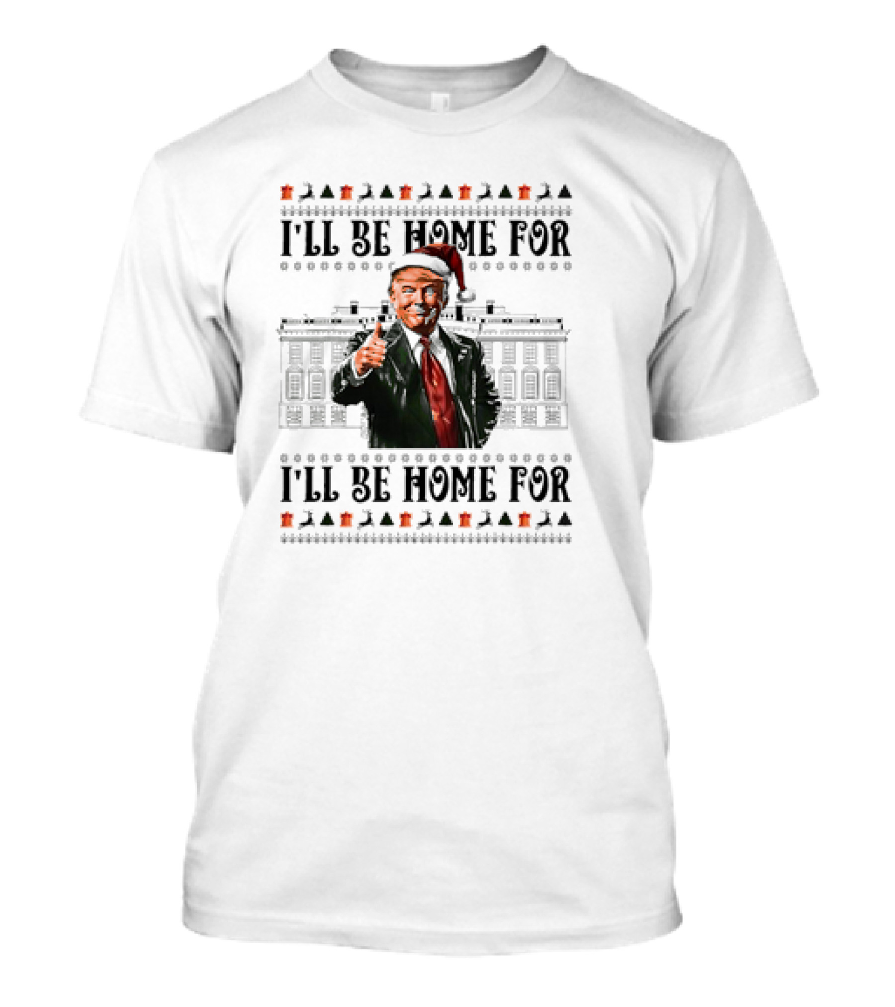 I'll Be Home For Christmas Santa Claus Donald Trump 47 White House T-Shirt