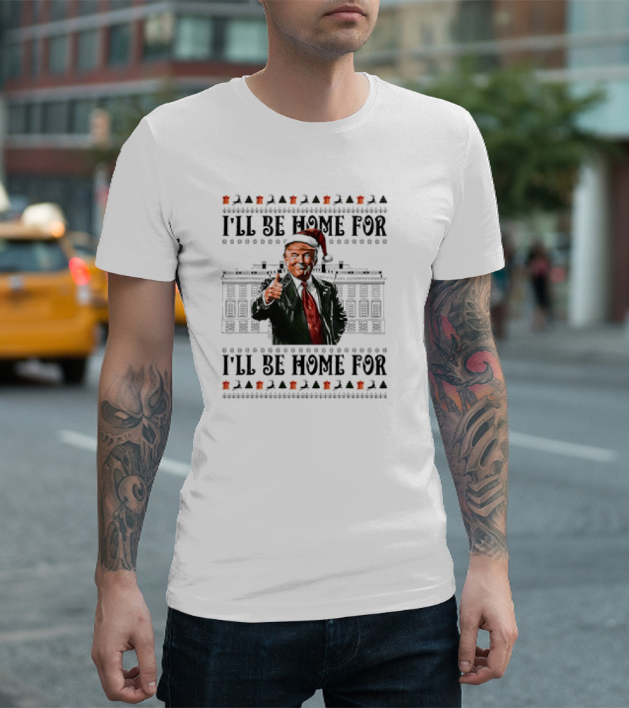 I'll Be Home For Christmas Santa Claus Donald Trump 47 White House T-Shirt