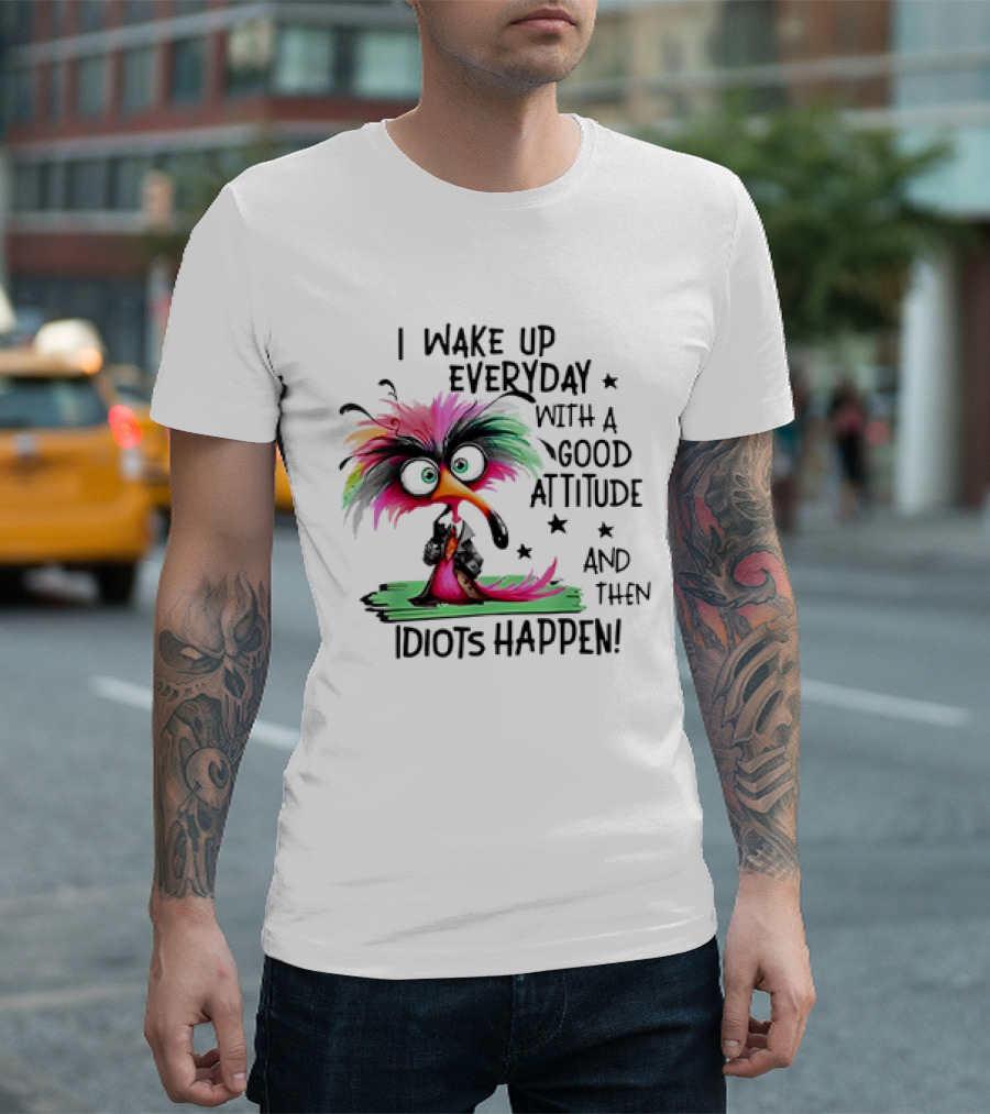 I Wake Up Everyday with a Good Attitude and Then Idiots Happen Colorful Angry Bird T-Shirt
