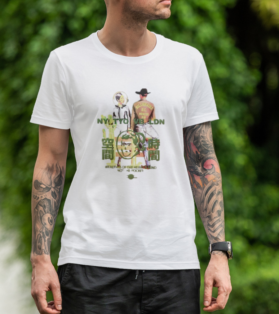 NT TYO VB LDN Billionaire BC Mercen Wealth Is Of The Heart And Mind Not The Pocket T-Shirt