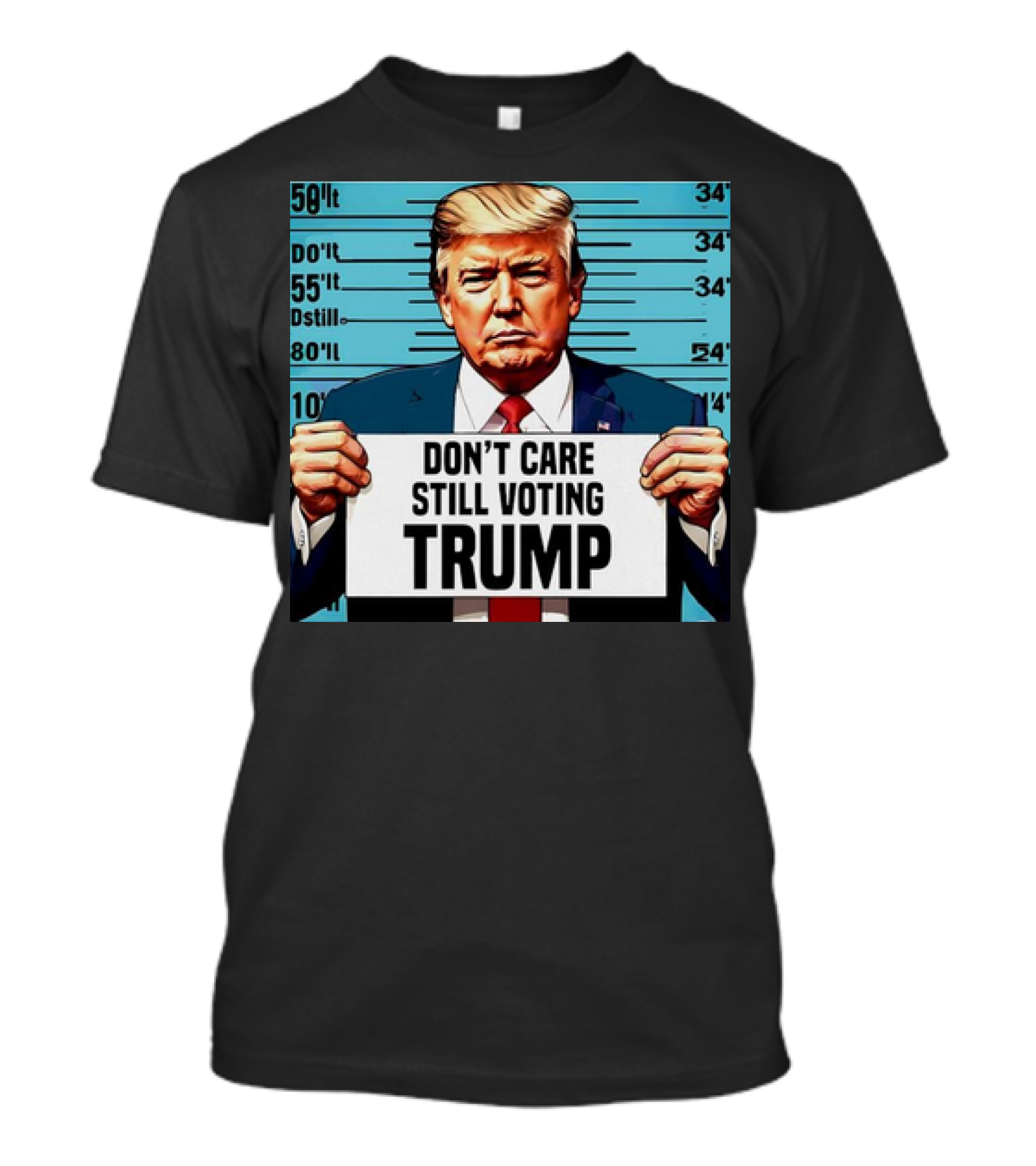 DON'T CARE STILL VOTING TRUMP 2024 MUGSHOT T-Shirt
