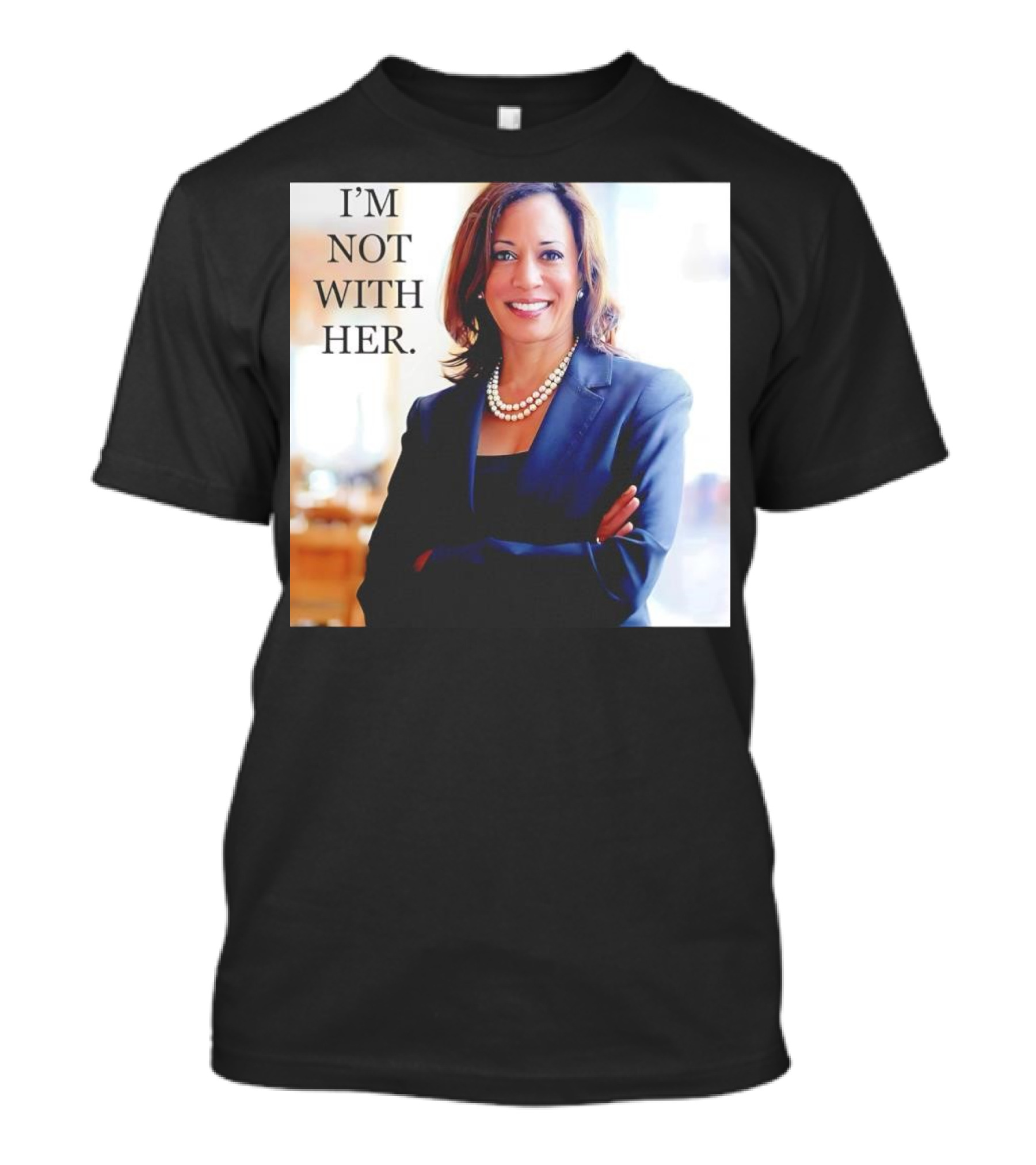 Kamala Harris I’m Not With Her T-Shirt