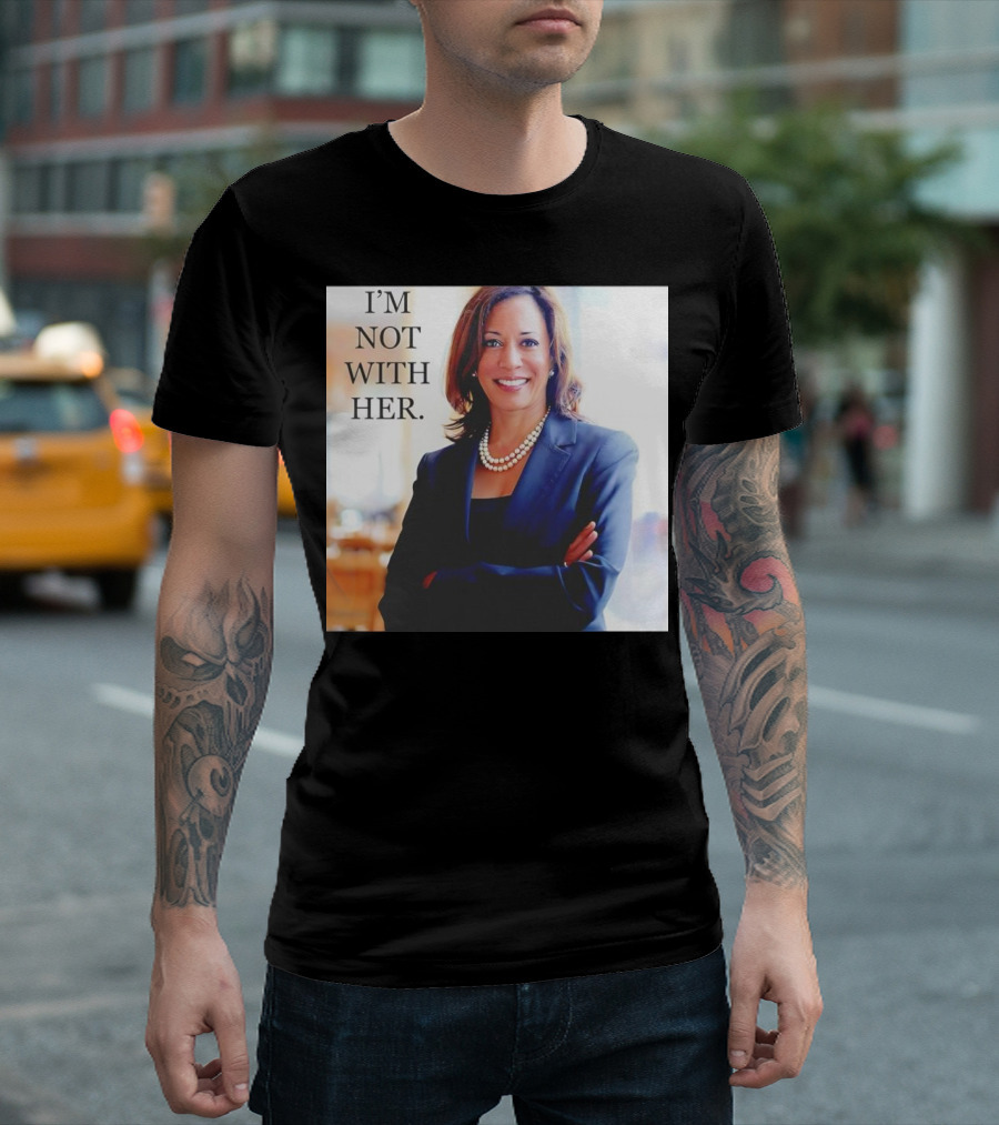 Kamala Harris I’m Not With Her T-Shirt