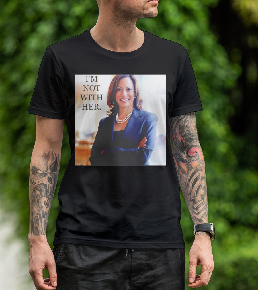 Kamala Harris I’m Not With Her T-Shirt