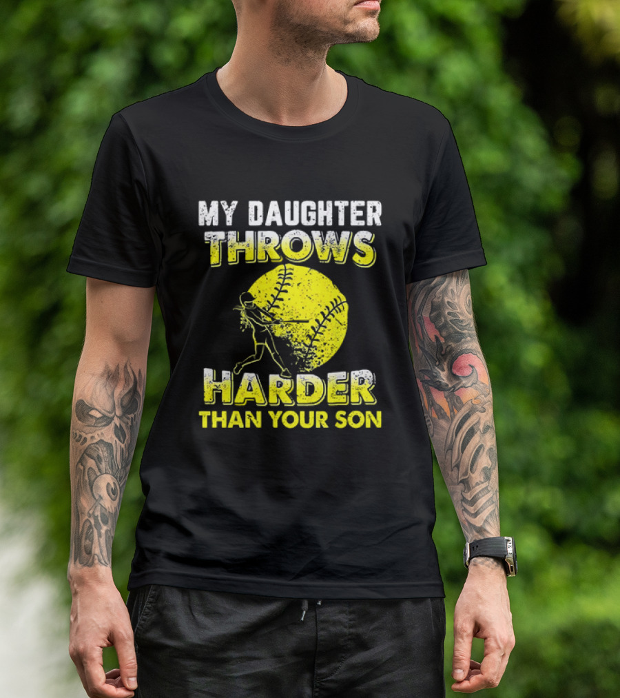 My Daughter Throws Harder Than Your Son Softball Pitching T-Shirt