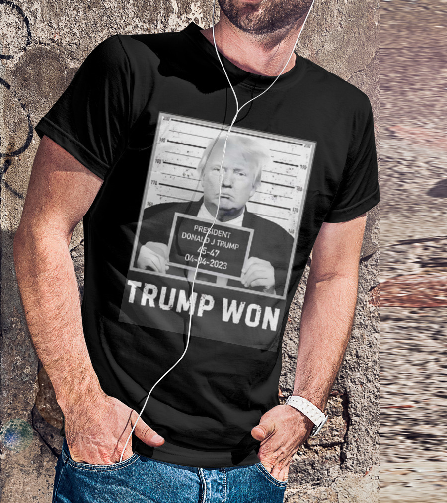Trump Won President Donald J Trump 45-47 04-04-2023 T-Shirt