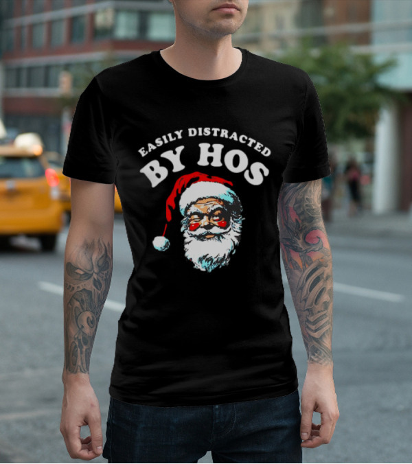 Easily Distracted By Hos Santa Christmas T-Shirt