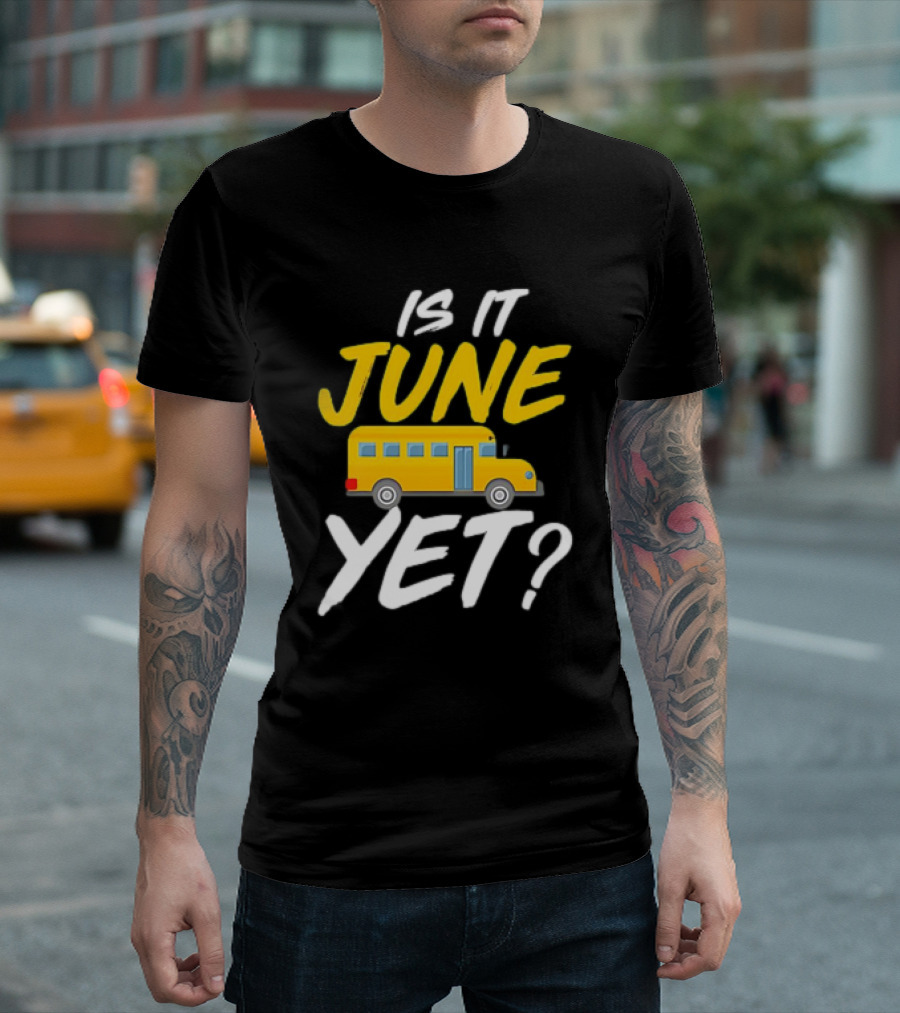 Is It June Yet School Bus Question T-Shirt