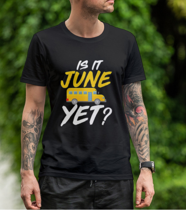 Is It June Yet School Bus Question T-Shirt