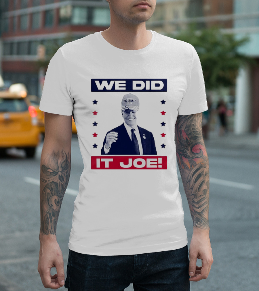 WE DID IT JOE TRUMP T-Shirt