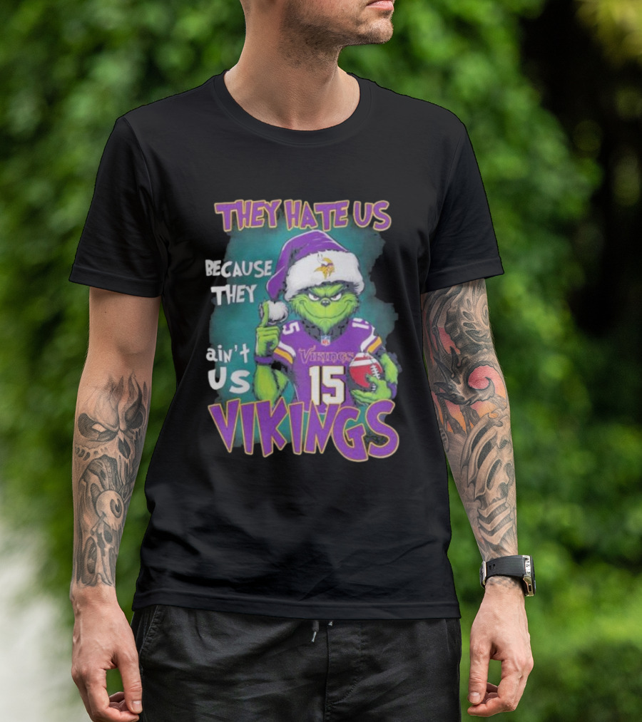Grinch X Minnesota Vikings They Hate Us Because They Ain’t Us Vikings Football Christmas T-Shirt