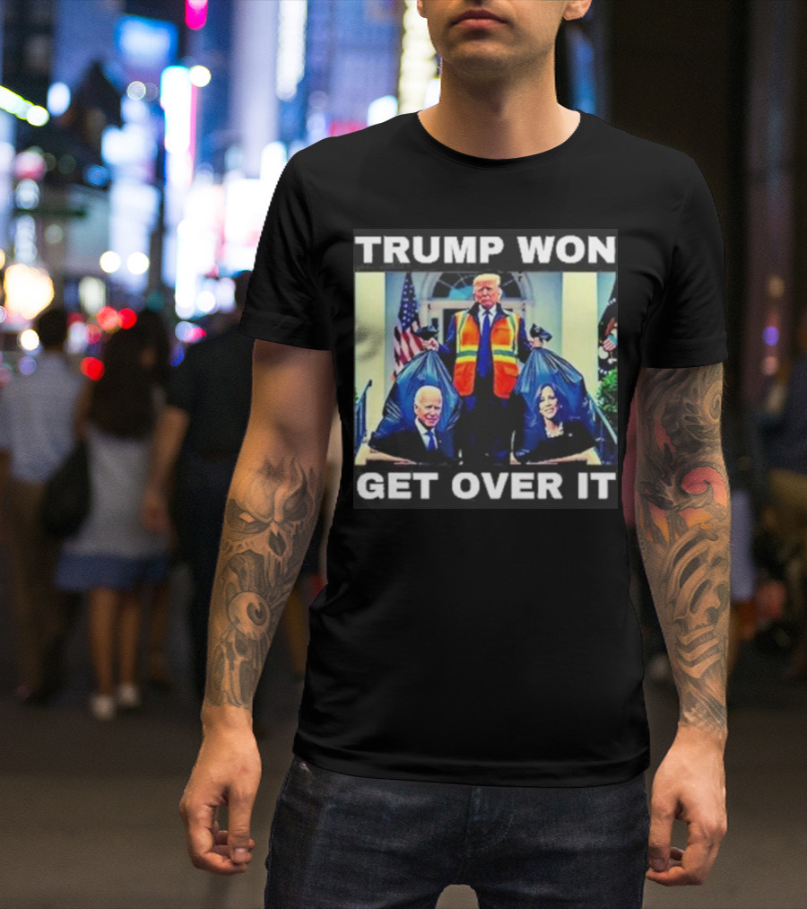 Trump Won Get Over It Trash Bags Biden Harris T-Shirt