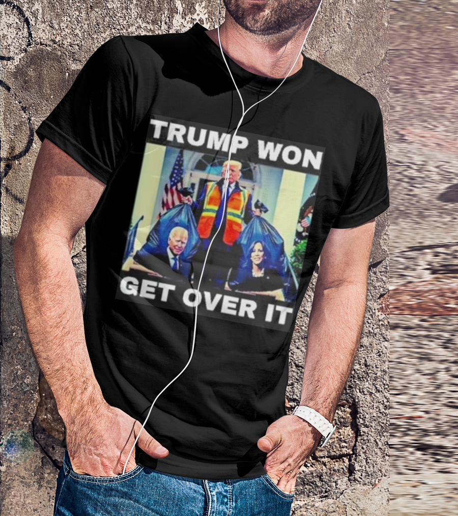 Trump Won Get Over It Trash Bags Biden Harris T-Shirt