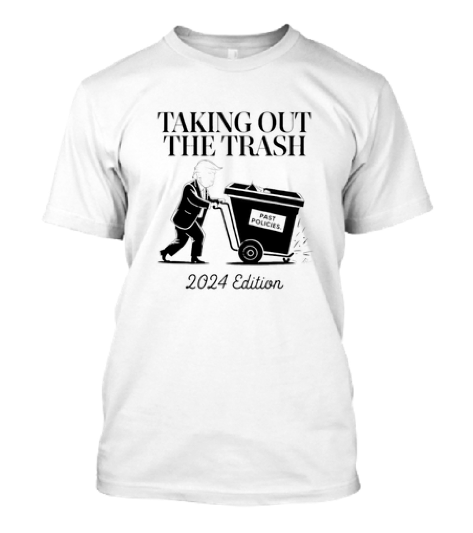 Taking Out The Trash 2024 Edition Funny Pro Trump Past Policies T-Shirt