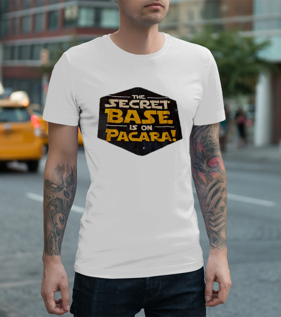 THE SECRET BASE IS ON PACARA T-Shirt