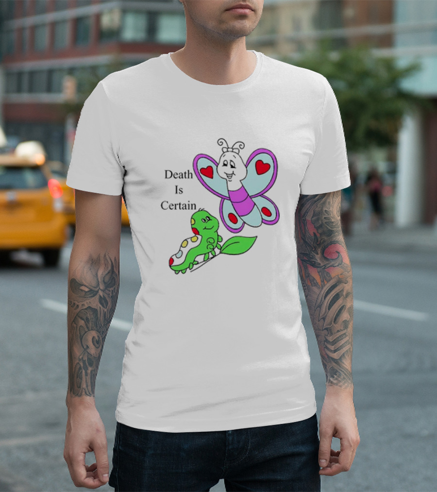 Omighty Death Is Certain Butterfly With Caterpillar Transformation T-Shirt
