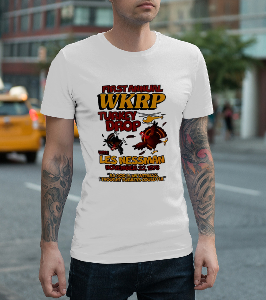 First Annual WKRP Turkey Drop Les Nessman November 22 1978 As God Is My Witness I Thought Turkeys Could Fly T-Shirt