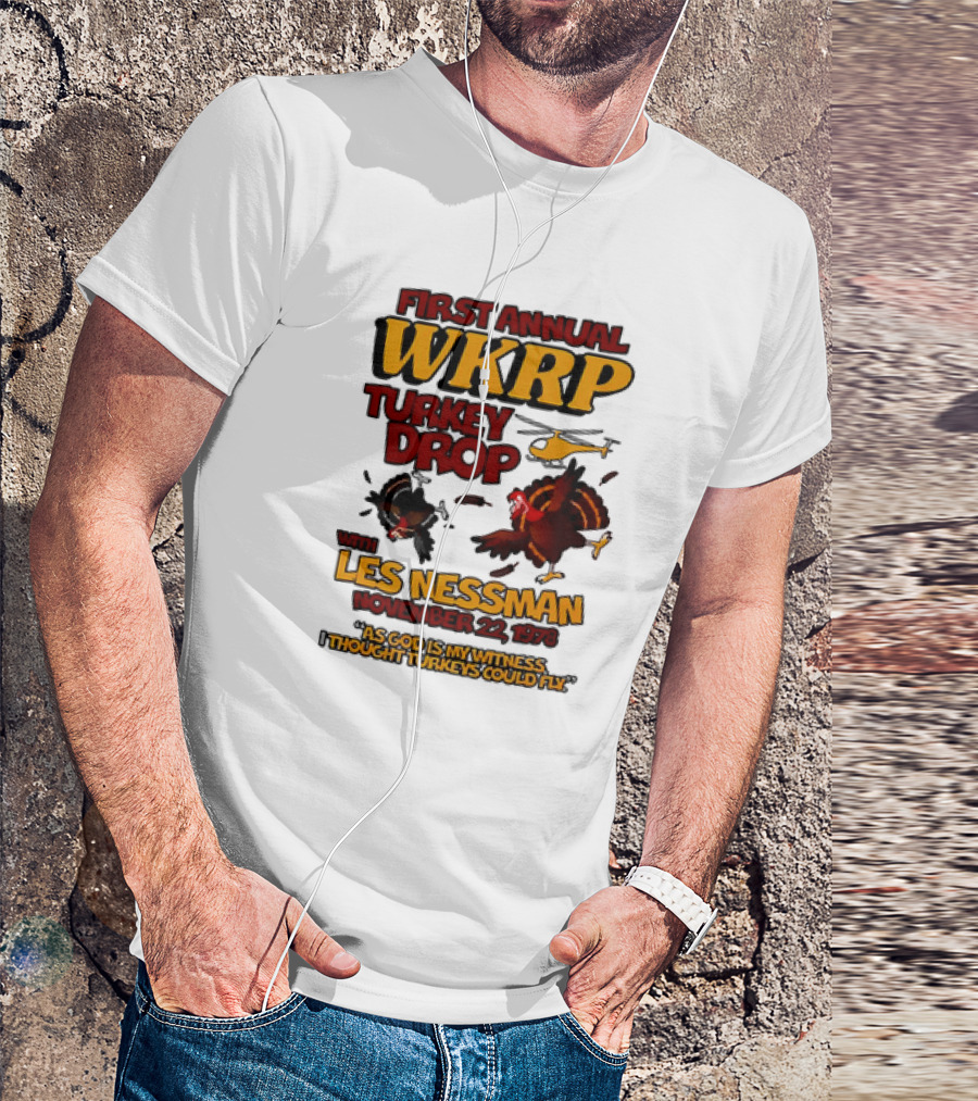 First Annual WKRP Turkey Drop Les Nessman November 22 1978 As God Is My Witness I Thought Turkeys Could Fly T-Shirt