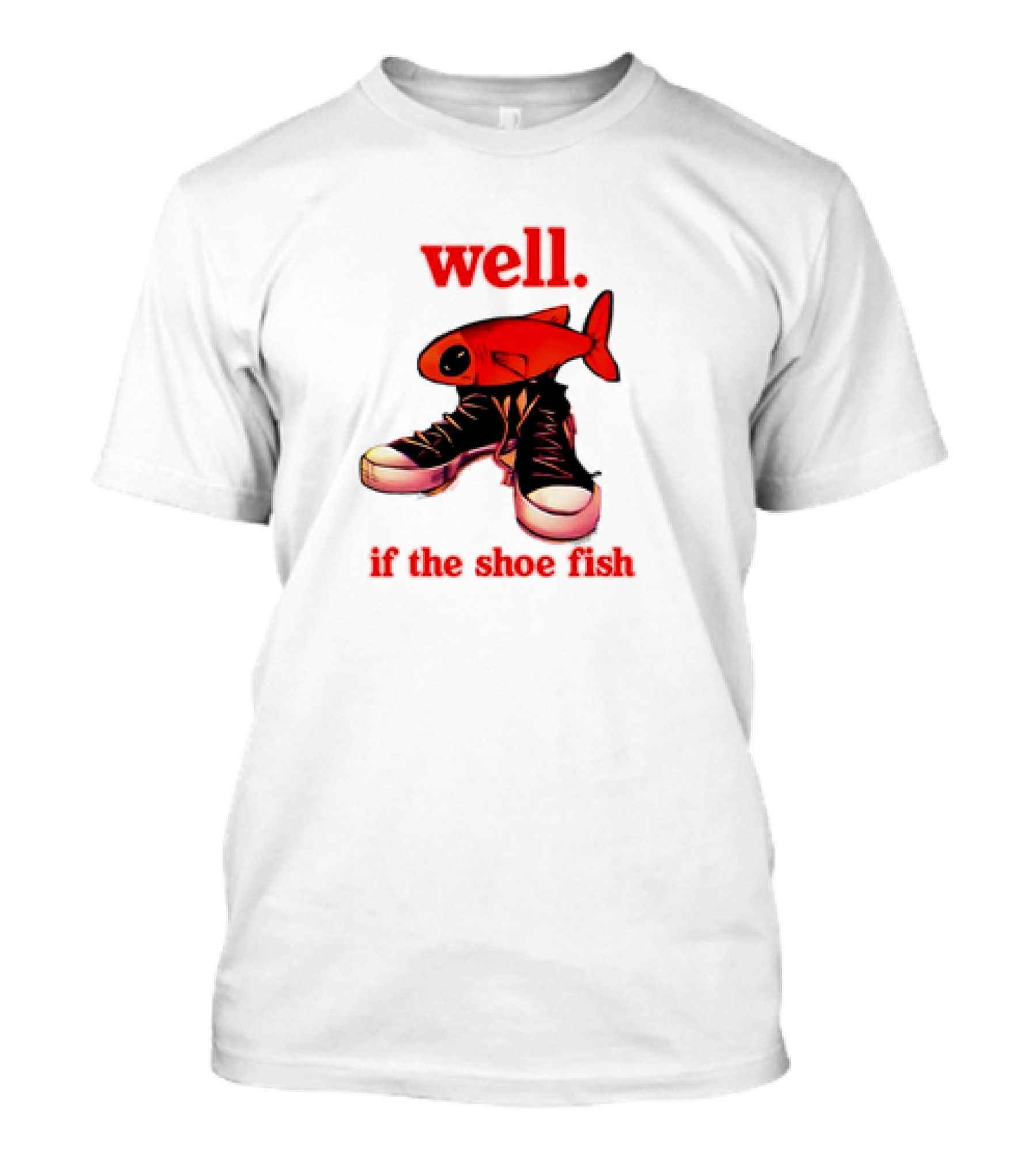 Well If The Shoe Fish Meme Retro Style Sneakers Red Fish T-Shirt