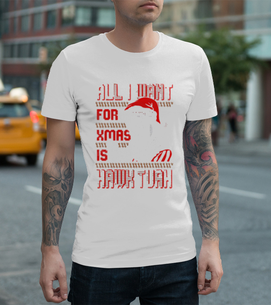 All I Want For Xmas Is Hawk Tuah Ugly Christmas T-Shirt