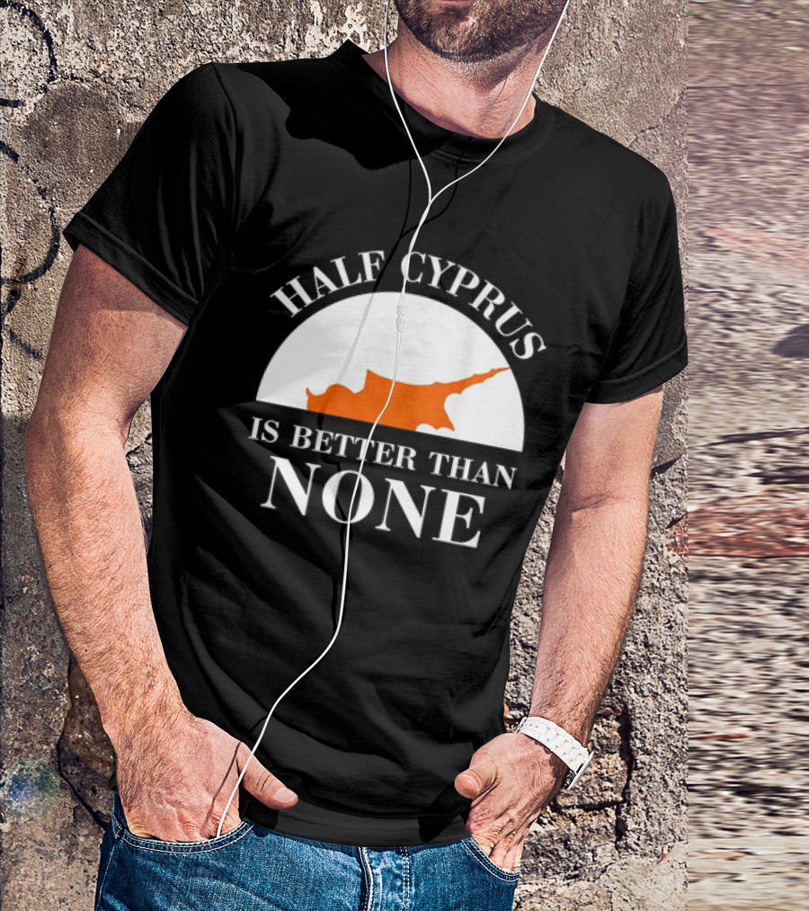 Half Cyprus Is Better Than None Map T-Shirt