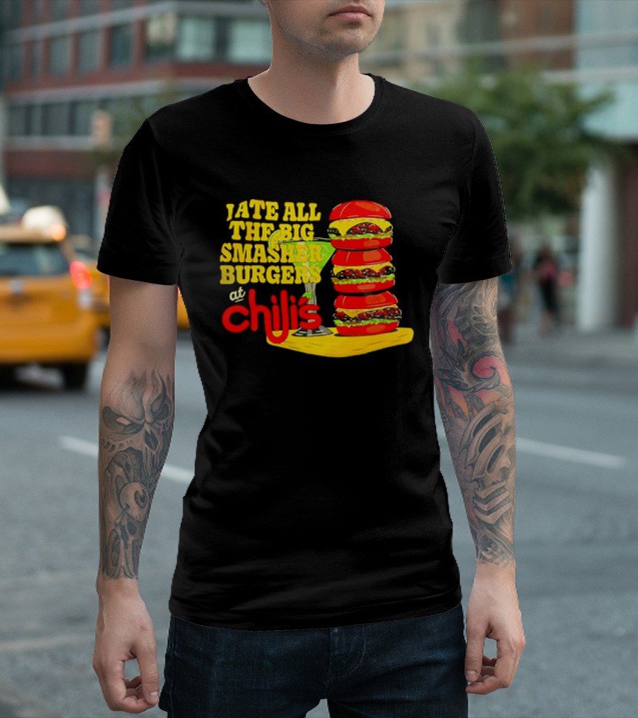 I Ate All The Big Smasher Burgers at Chili's T-Shirt