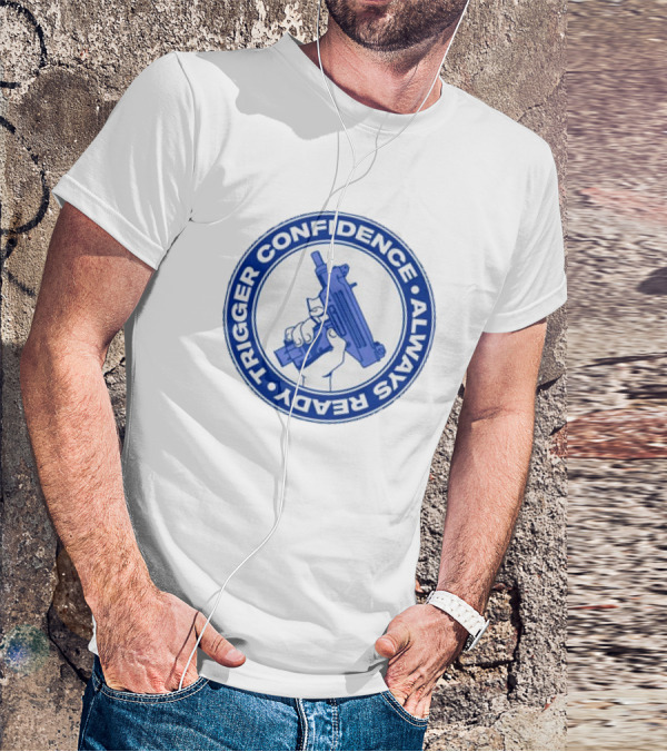Trigger Confidence Always Ready Circular Emblem With Blue Gun T-Shirt