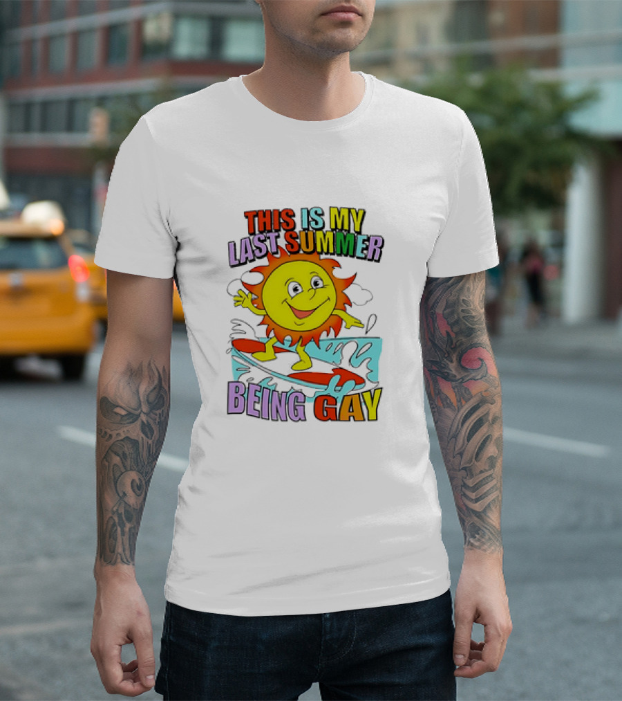 This Is My Last Summer Being Gay Sun Surfing Fun T-Shirt