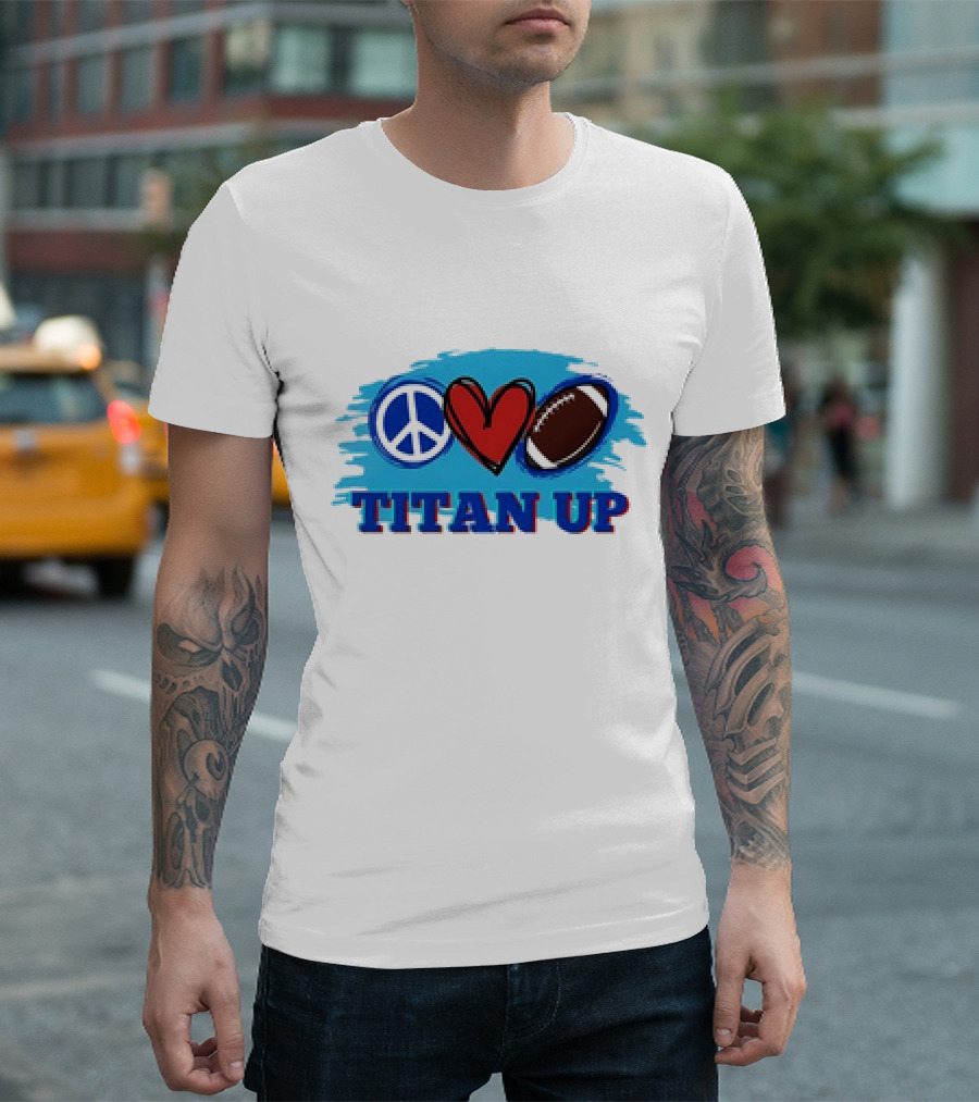 Titan Up Peace Love And Football T-Shirt