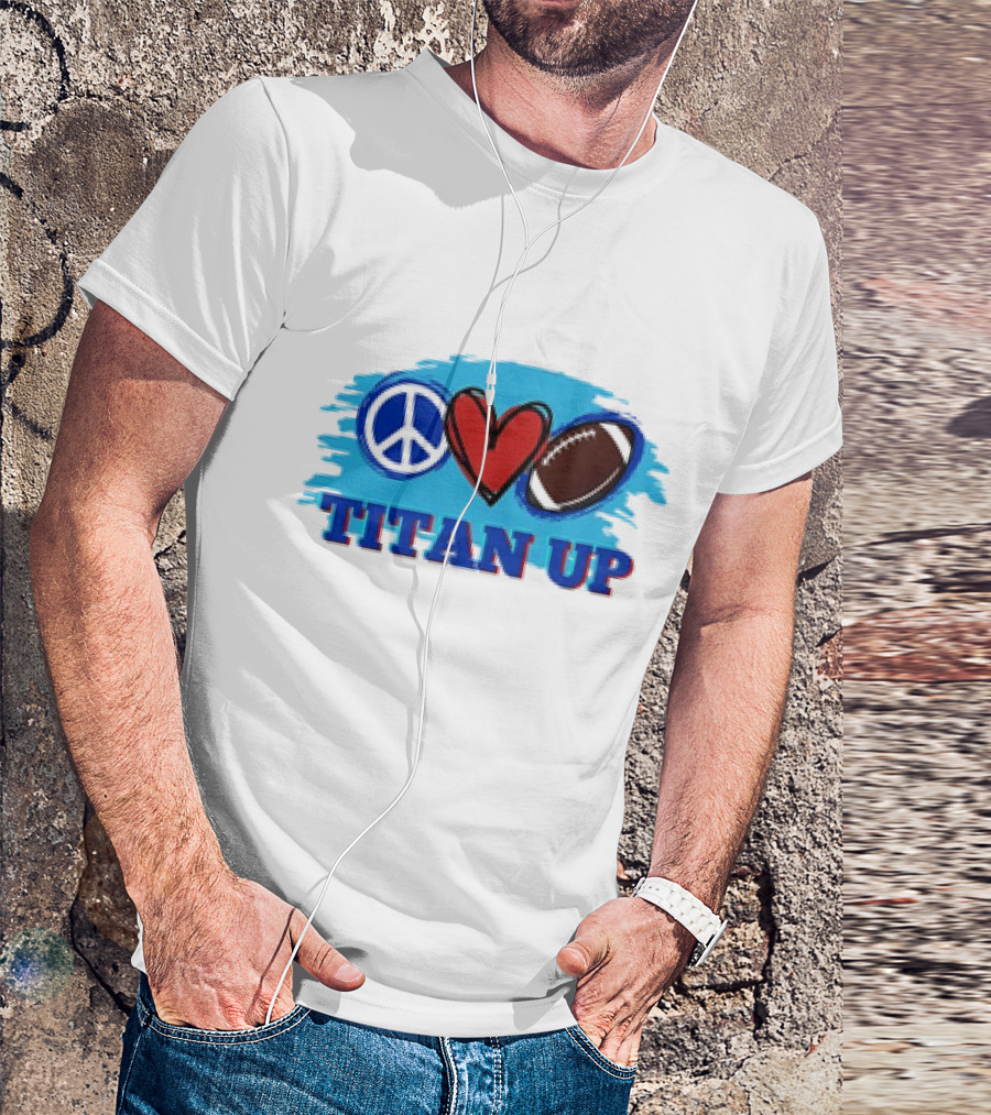 Titan Up Peace Love And Football T-Shirt