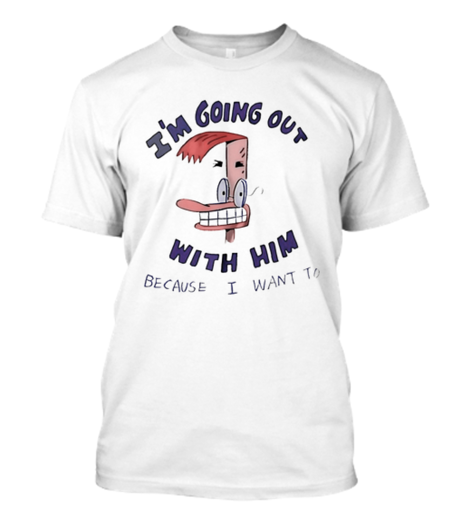 I'm Going Out With Him Because I Want To Duckman Cartoon Character T-Shirt