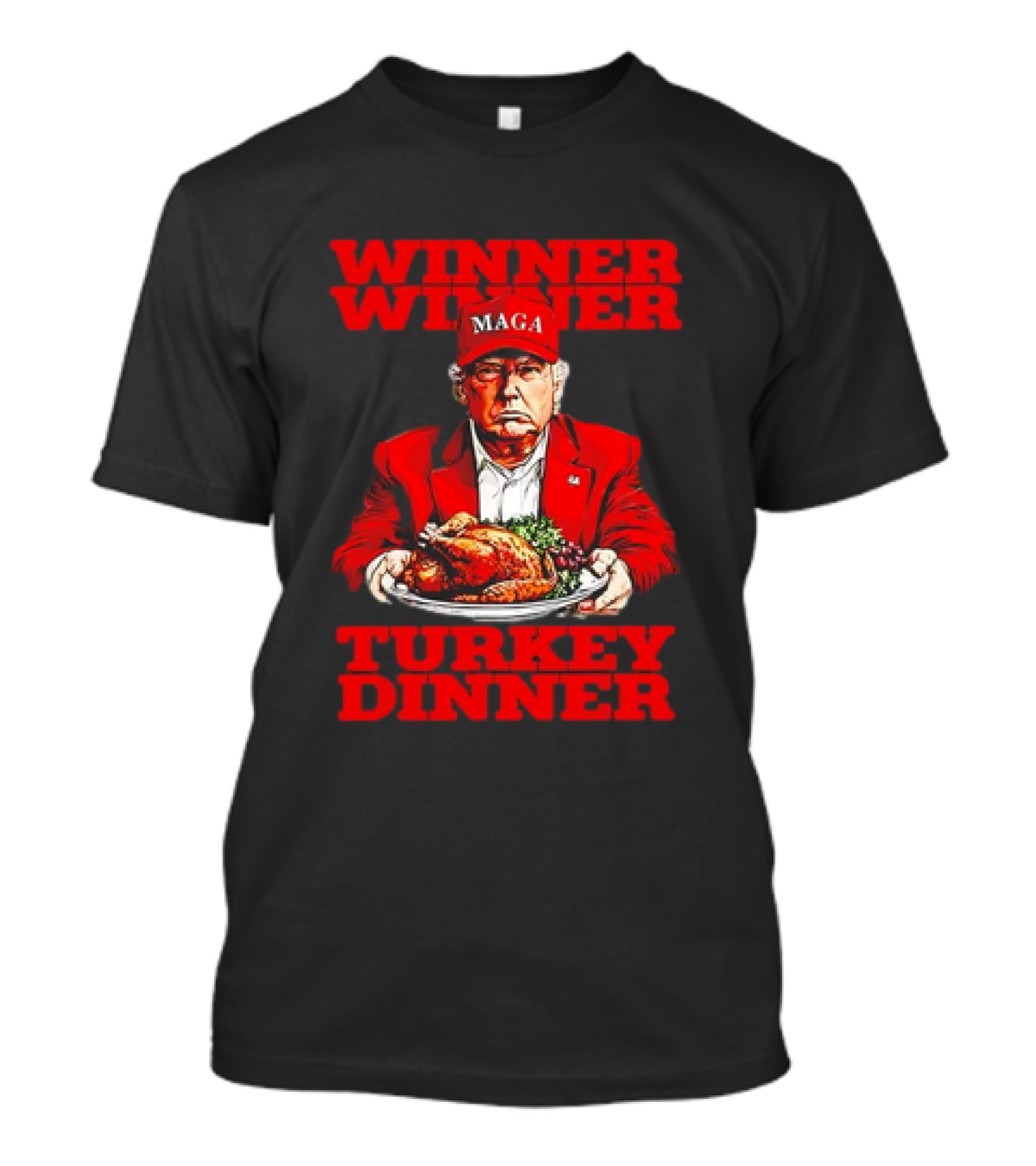 Winner Winner Turkey Dinner Thanksgiving MAGA Hat T-Shirt