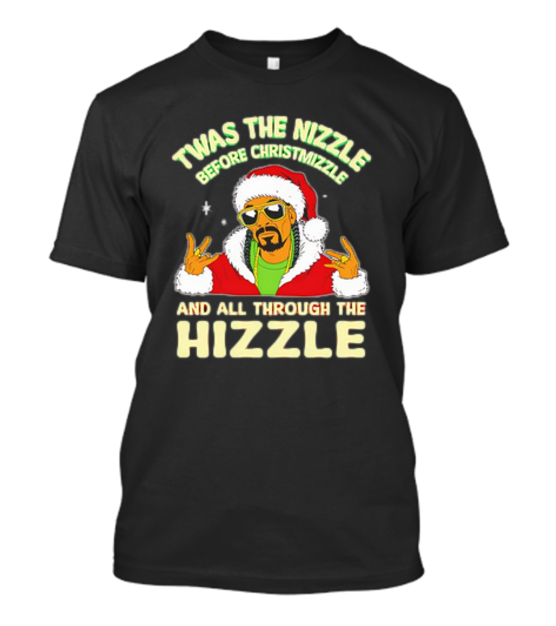 Twas The Nizzle Before Christmizzle And All Through The Hizzle Santa Snoop Dogg Holiday T-Shirt