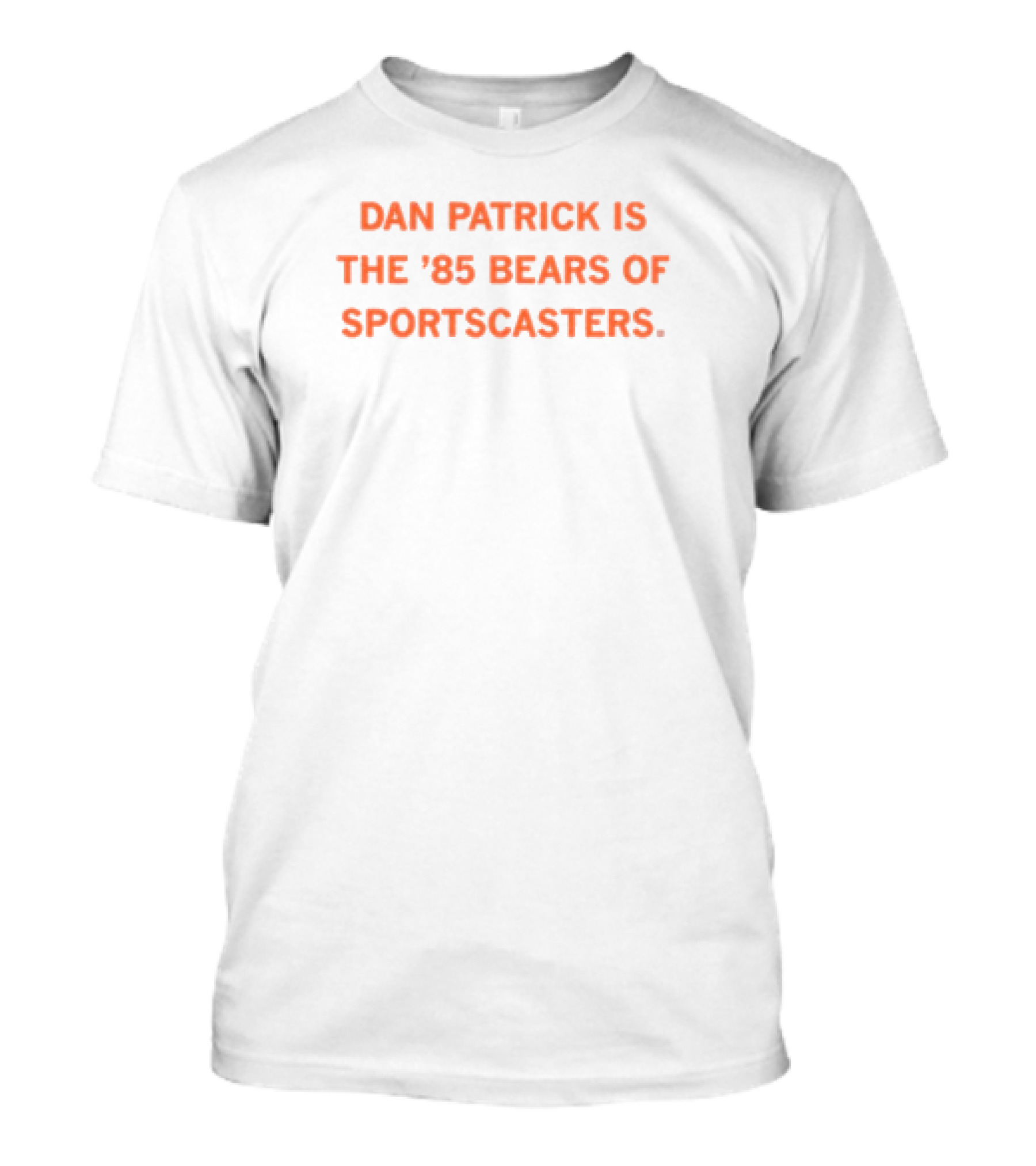 Dan Patrick: Elite Sportscaster Like The 1985 Bears T-Shirt