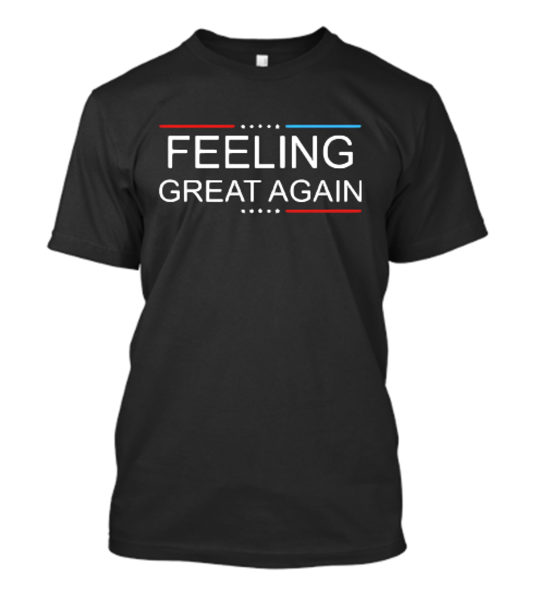 Feeling Great Again President 2024 Patriotic Red White Blue T-Shirt